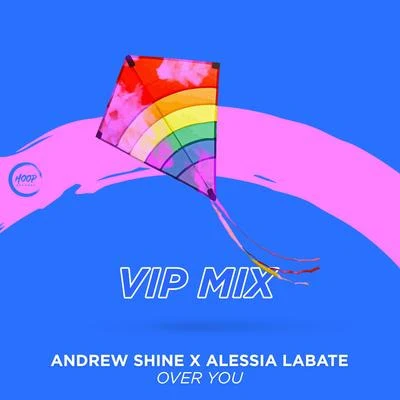 Andrew Shine/Alessia Labate Over You (VIP Mix Extended)