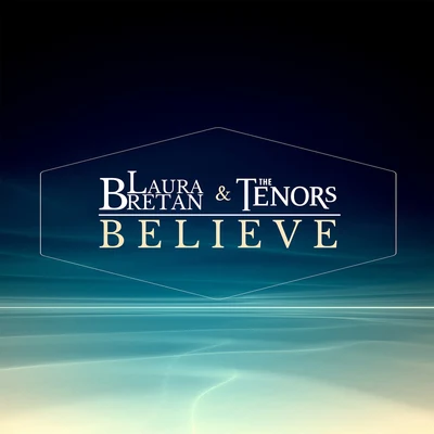 Laura Bretan/The Tenors Believe