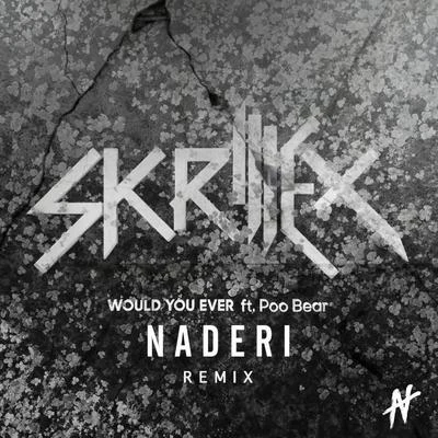 Naderi Would You Ever (Naderi Remix)