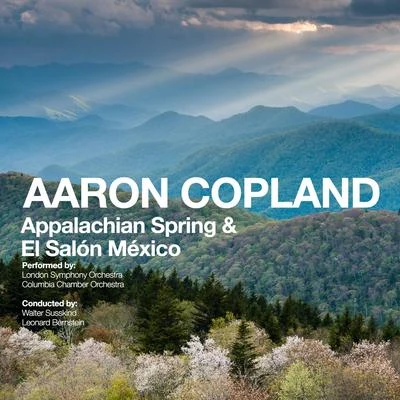 Aaron Copland Aaron Copland: Appalachian Spring & El Salón México