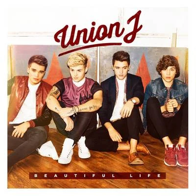 Union J Beautiful Life