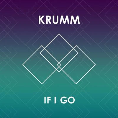 Krumm If I Go - Single