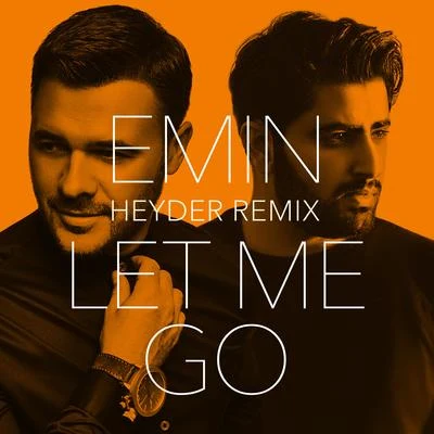 Heyder/Emin Let Me Go (Heyder Remix)