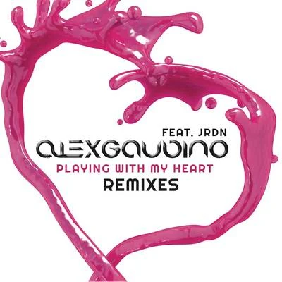 Alex Gaudino Playing With My Heart (Remixes)