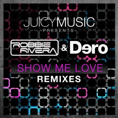 dero/Robbie Rivera Show Me Love (Remixes)