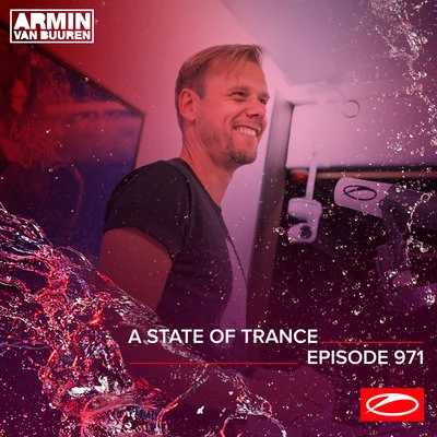 Armin van Buuren/Armin van Buuren ASOT Radio/Ferry Corsten ASOT 971 - A State Of Trance Episode 971