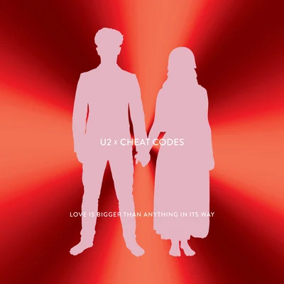 Cheat Codes/U2 Love Is Bigger Than Anything In Its Way (U2 X Cheat Codes)