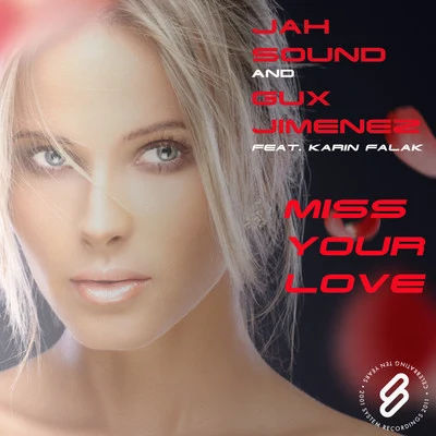 Karin Falak/Gux Jimenez/Jah Sound Miss Your Love