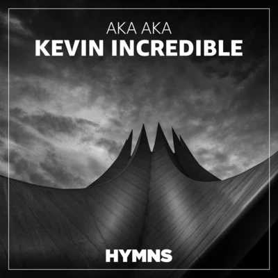 AKA AKA Kevin Incredible