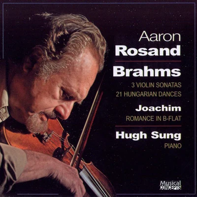 Aaron Rosand BRAHMS: Violin Sonatas Nos. 1-321 Hungarian DancesJOACHIM: Romance