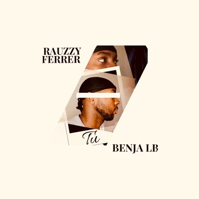 Rauzzy Ferrer/Benja LB Tú