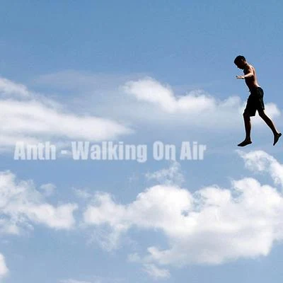 ANth Walking on Air