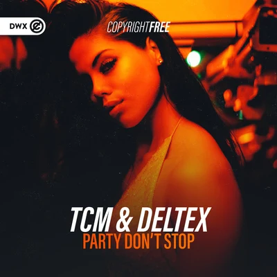 Dirty Workz/TCM/Deltex Party Don't Stop