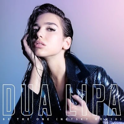 Dua Lipa Be The One (Netsky Remix)