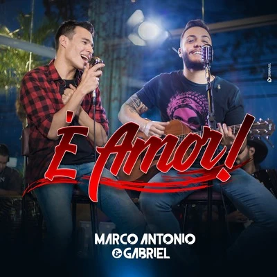 Marco Antonio &amp; Gabriel É Amor