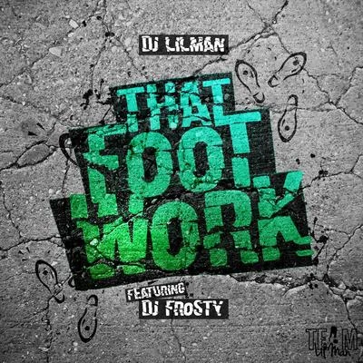 Dj Lilman That Foot Work (feat. Frosty)