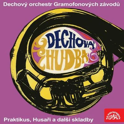 Dechový orchestr Gramofonových závodů Praktikus, Husaři A Další Skladby