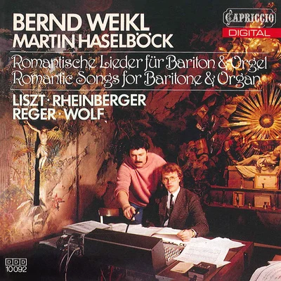 Bernd Weikl Vocal Recital: Weikl, Bernd - LISZT, F.RHEINBERGER, J.G.WOLF, H. (Romantic Songs for Baritone and Organ)