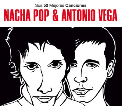 Nacha Pop/Antonio Vega Sus 50 Mejores Canciones