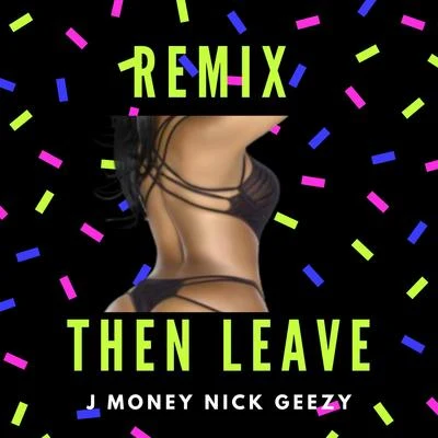 J Money Then Leave (Remix)