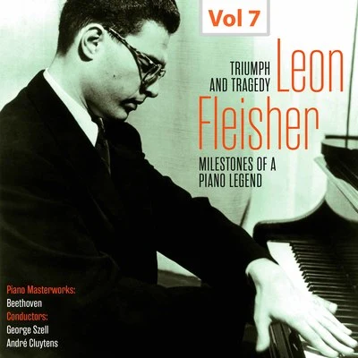 Leon Fleisher/Andre Cluytens/George Szell/WDR Sinfonieorchester Köln/Cleveland Orchestra Milestones of a Piano Legend: Leon Fleisher, Vol. 7