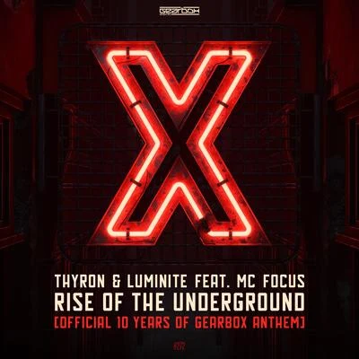 Thyron/Luminite/MC Focus Rise Of The Underground (Official 10 Years of Gearbox Anthem)