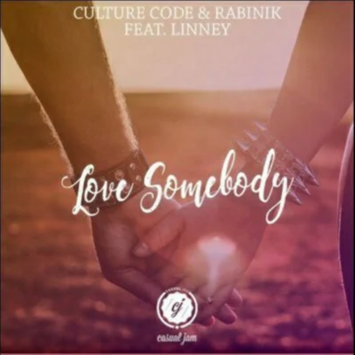 Linney/Culture Code/Rabinik Love Somebody