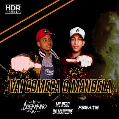 DJ Breninho/DJ PBeats/MC Nego da Marcone Vai Começar o Mandela