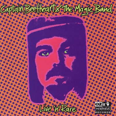 Captain Beefheart & His Magic Band Live N Rare