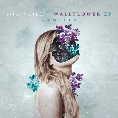 Mia Vaile Wallflower EP (Remixes)