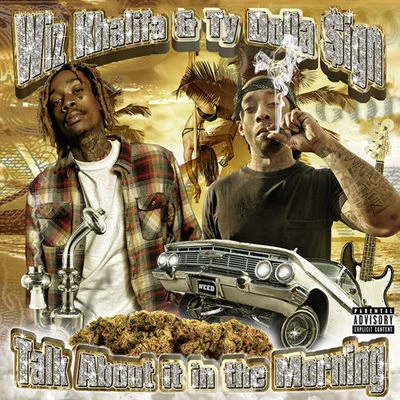 Wiz Khalifa/Ty Dolla $ign Talk About It In The Morning