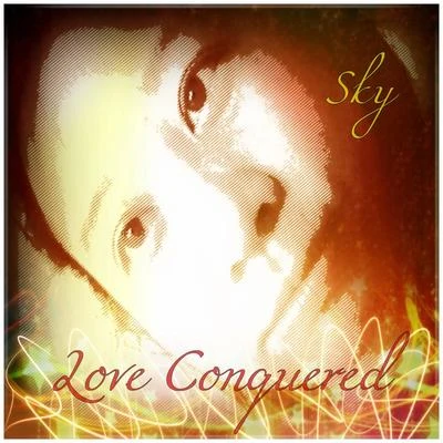 Sky Love Conquered (Studio Version 1)