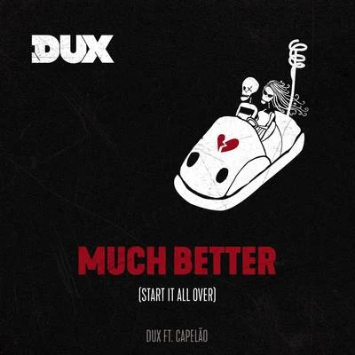 DUX Much Better (Start It All Over)