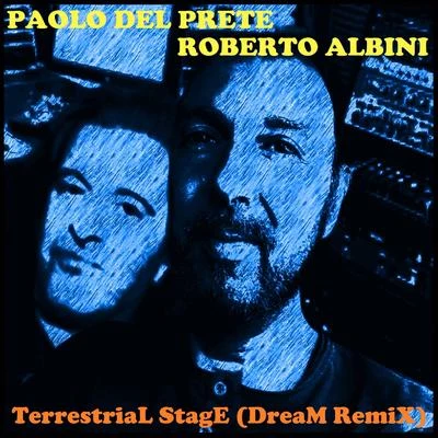 Roberto Albini/Paolo Del Prete Terrestrial Stage (Dream Remix)