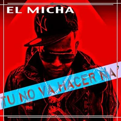 DJ Unic/El Micha Tu No Va Hacer Na