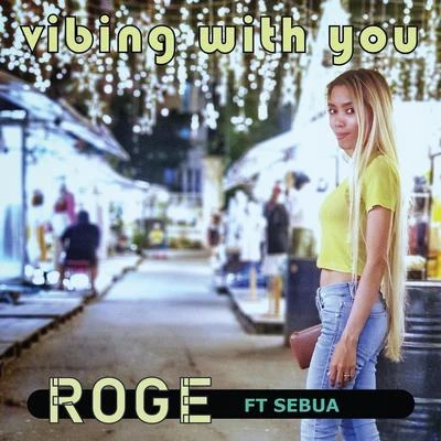 Rogê/Sebua Vibing with You (feat. Sebua)