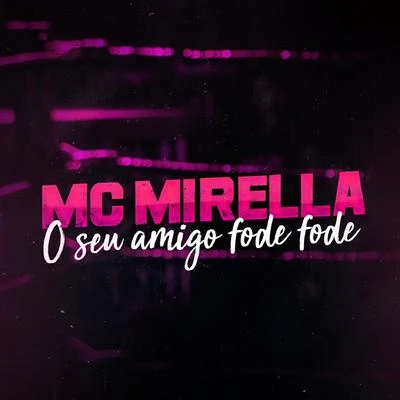 MC Mirella O Seu Amigo Fode Fode