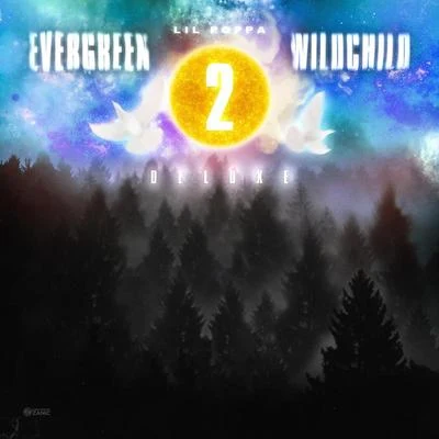 Lil Poppa Evergreen Wildchild 2 (Deluxe)