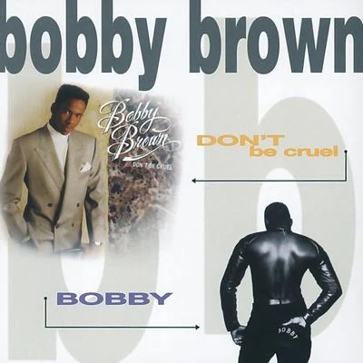 Bobby Brown Don't Be Cruel Bobby