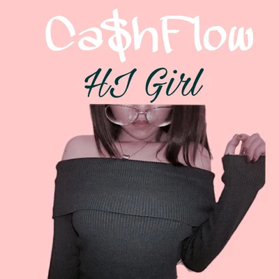 Ca$hflow Hi Girl(badyear remix)