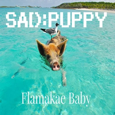 Sad Puppy Flamakae Baby