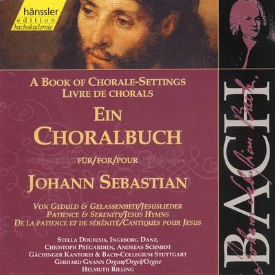 Gächinger Kantorei J.S. Bach: A Book of Chorale-Settings – Patience and Serenity & Jesus Hymns