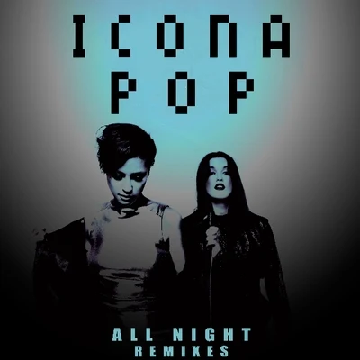 Icona Pop All Night Remixes