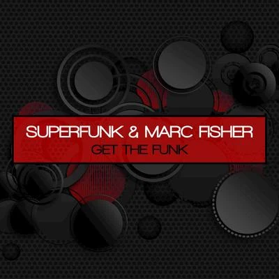 Marc Fisher/Superfunk Get the Funk