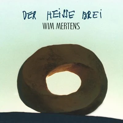 Wim Mertens Der heisse Brei