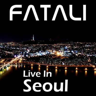 Fatali Fatali Live In Seoul