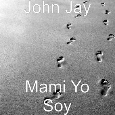 John Jay Mami Yo Soy