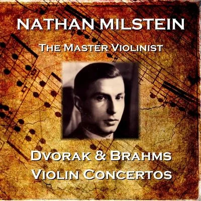 Nathan Milstein Brahms & Dvorak: Violin Concertos