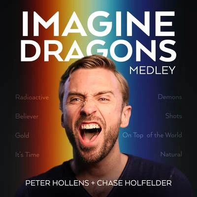 Peter Hollens Imagine Dragons Medley: RadioactiveBelieverGoldIt's Time DemonsShotsOn Top of the WorldNatural (A Cappella)