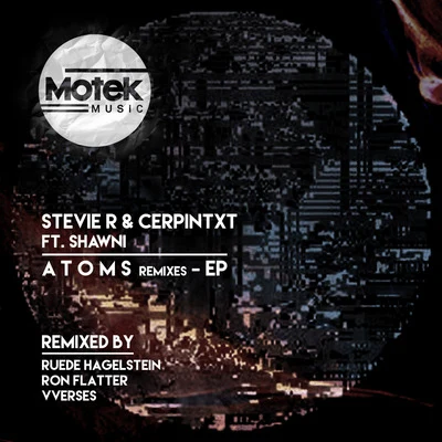 Stevie R/Shawni/CERPINTXT A T O M S Remixes